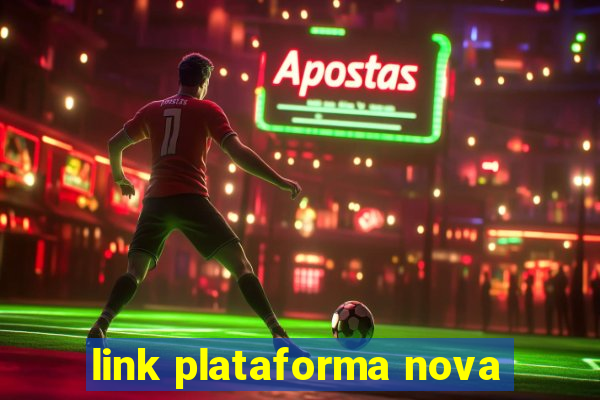 link plataforma nova